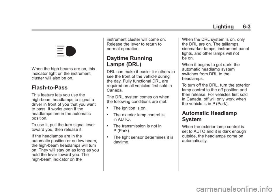 GMC SIERRA 1500 2014  Owners Manual Black plate (3,1)GMC Sierra Owner Manual (GMNA-Localizing-U.S./Canada/Mexico-
5853626) - 2014 - 3rd crc - 8/15/13
Lighting 6-3
When the high beams are on, this
indicator light on the instrument
cluste