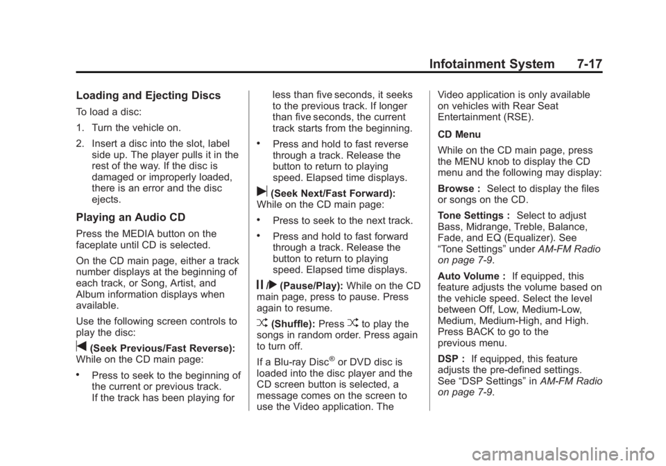 GMC SIERRA 1500 2014 Owners Manual Black plate (17,1)GMC Sierra Owner Manual (GMNA-Localizing-U.S./Canada/Mexico-
5853626) - 2014 - 3rd crc - 8/15/13
Infotainment System 7-17
Loading and Ejecting Discs
To load a disc:
1. Turn the vehic GMC SIERRA 1500 2014 Owners Manual Black plate (17,1)GMC Sierra Owner Manual (GMNA-Localizing-U.S./Canada/Mexico-
5853626) - 2014 - 3rd crc - 8/15/13
Infotainment System 7-17
Loading and Ejecting Discs
To load a disc:
1. Turn the vehic
