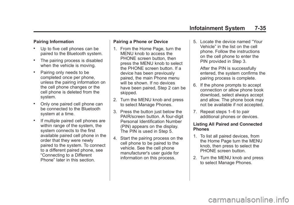 GMC SIERRA 1500 2014  Owners Manual Black plate (35,1)GMC Sierra Owner Manual (GMNA-Localizing-U.S./Canada/Mexico-
5853626) - 2014 - 3rd crc - 8/15/13
Infotainment System 7-35
Pairing Information
.Up to five cell phones can be
paired to