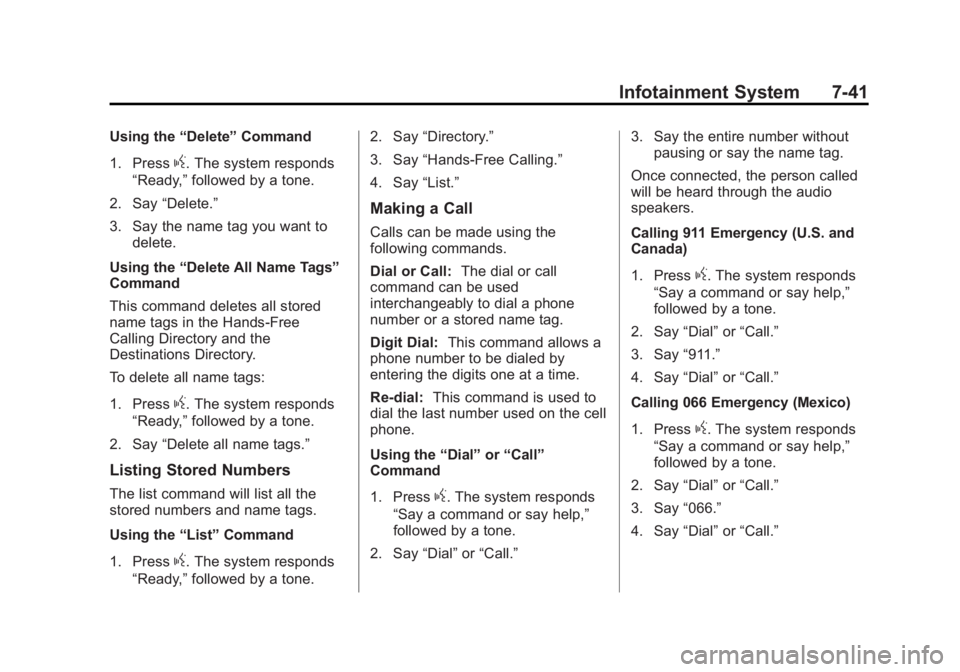 GMC SIERRA 1500 2014  Owners Manual Black plate (41,1)GMC Sierra Owner Manual (GMNA-Localizing-U.S./Canada/Mexico-
5853626) - 2014 - 3rd crc - 8/15/13
Infotainment System 7-41
Using the“Delete”Command
1. Press
g. The system responds