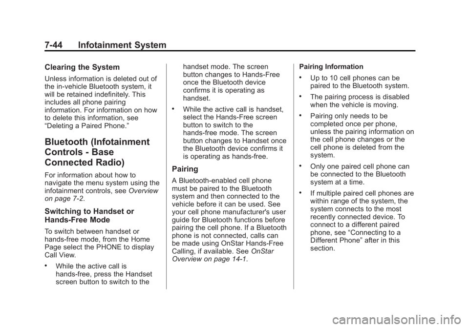 GMC SIERRA 1500 2014  Owners Manual Black plate (44,1)GMC Sierra Owner Manual (GMNA-Localizing-U.S./Canada/Mexico-
5853626) - 2014 - 3rd crc - 8/15/13
7-44 Infotainment System
Clearing the System
Unless information is deleted out of
the