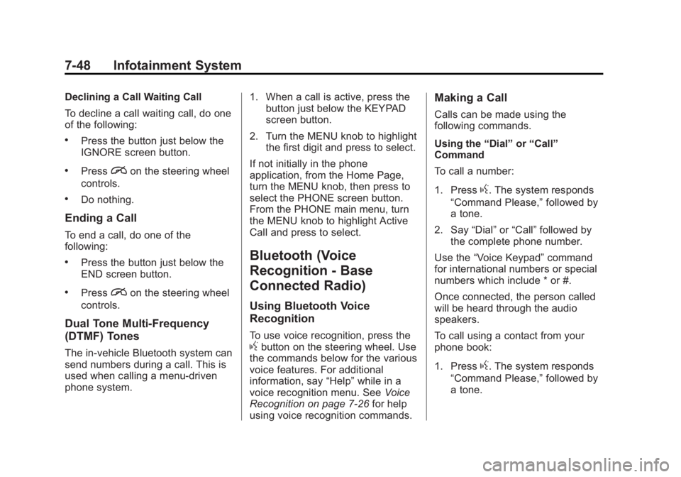 GMC SIERRA 1500 2014  Owners Manual Black plate (48,1)GMC Sierra Owner Manual (GMNA-Localizing-U.S./Canada/Mexico-
5853626) - 2014 - 3rd crc - 8/15/13
7-48 Infotainment System
Declining a Call Waiting Call
To decline a call waiting call