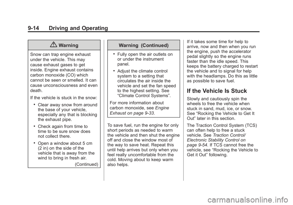 GMC SIERRA 1500 2014  Owners Manual Black plate (14,1)GMC Sierra Owner Manual (GMNA-Localizing-U.S./Canada/Mexico-
5853626) - 2014 - 3rd crc - 8/15/13
9-14 Driving and Operating
{Warning
Snow can trap engine exhaust
under the vehicle. T