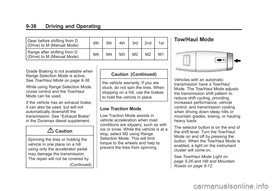 GMC SIERRA 1500 2014  Owners Manual Black plate (38,1)GMC Sierra Owner Manual (GMNA-Localizing-U.S./Canada/Mexico-
5853626) - 2014 - 3rd crc - 8/15/13
9-38 Driving and Operating
Gear before shifting from D
(Drive) to M (Manual Mode)6th 