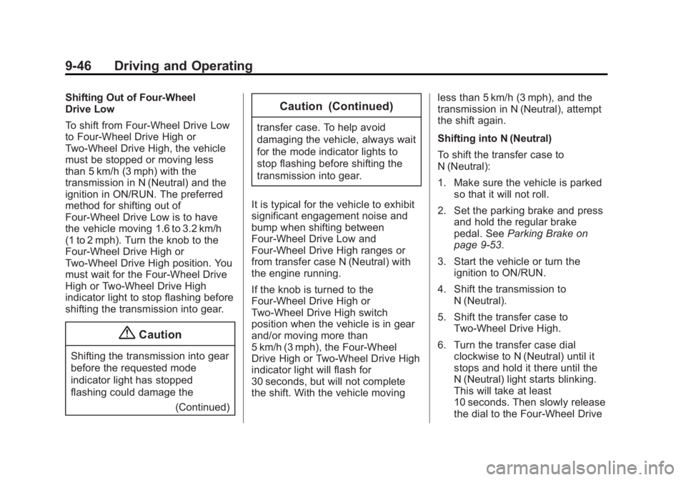 GMC SIERRA 1500 2014  Owners Manual Black plate (46,1)GMC Sierra Owner Manual (GMNA-Localizing-U.S./Canada/Mexico-
5853626) - 2014 - 3rd crc - 8/15/13
9-46 Driving and Operating
Shifting Out of Four-Wheel
Drive Low
To shift from Four-Wh