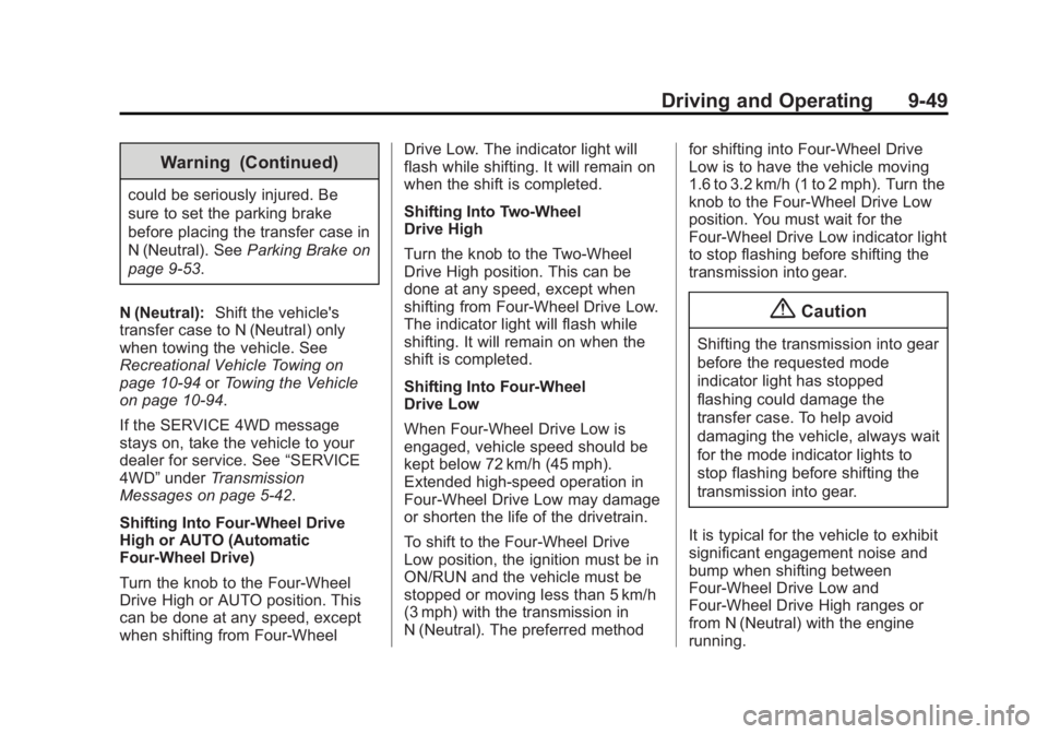 GMC SIERRA 1500 2014  Owners Manual Black plate (49,1)GMC Sierra Owner Manual (GMNA-Localizing-U.S./Canada/Mexico-
5853626) - 2014 - 3rd crc - 8/15/13
Driving and Operating 9-49
Warning (Continued)
could be seriously injured. Be
sure to
