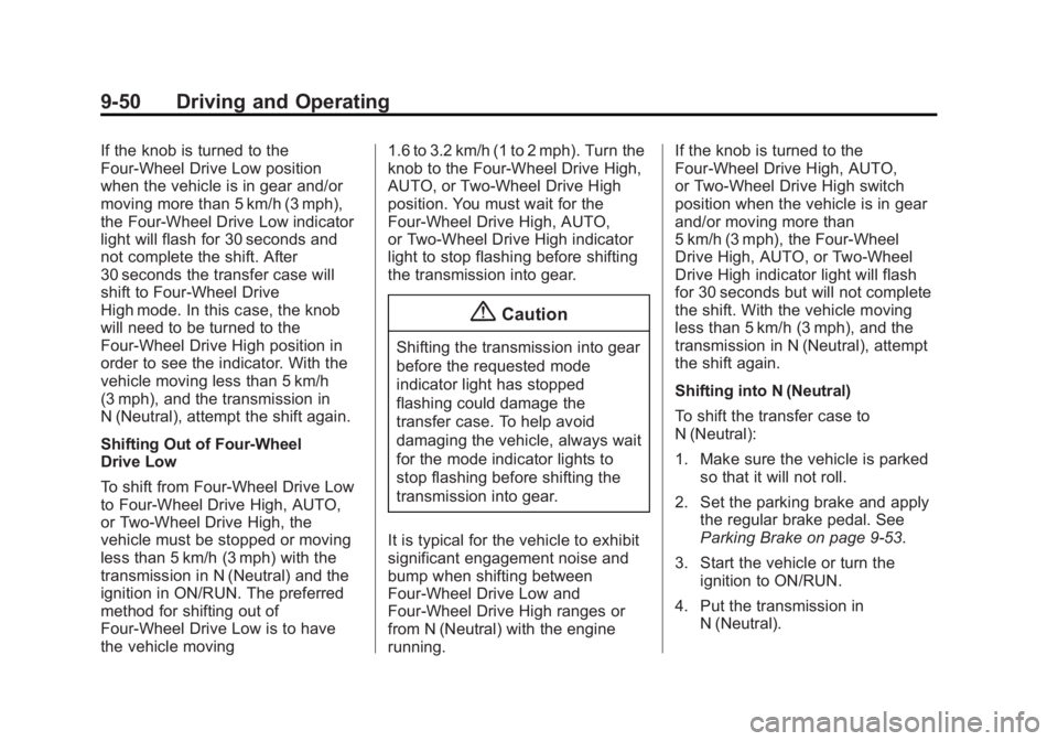 GMC SIERRA 1500 2014  Owners Manual Black plate (50,1)GMC Sierra Owner Manual (GMNA-Localizing-U.S./Canada/Mexico-
5853626) - 2014 - 3rd crc - 8/15/13
9-50 Driving and Operating
If the knob is turned to the
Four-Wheel Drive Low position
