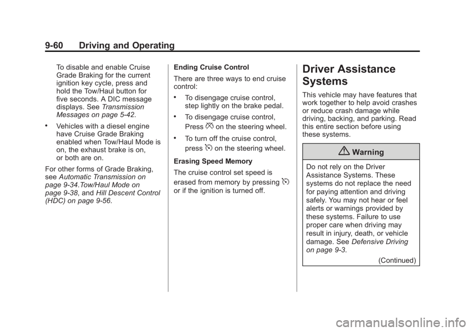 GMC SIERRA 1500 2014  Owners Manual Black plate (60,1)GMC Sierra Owner Manual (GMNA-Localizing-U.S./Canada/Mexico-
5853626) - 2014 - 3rd crc - 8/15/13
9-60 Driving and Operating
To disable and enable Cruise
Grade Braking for the current