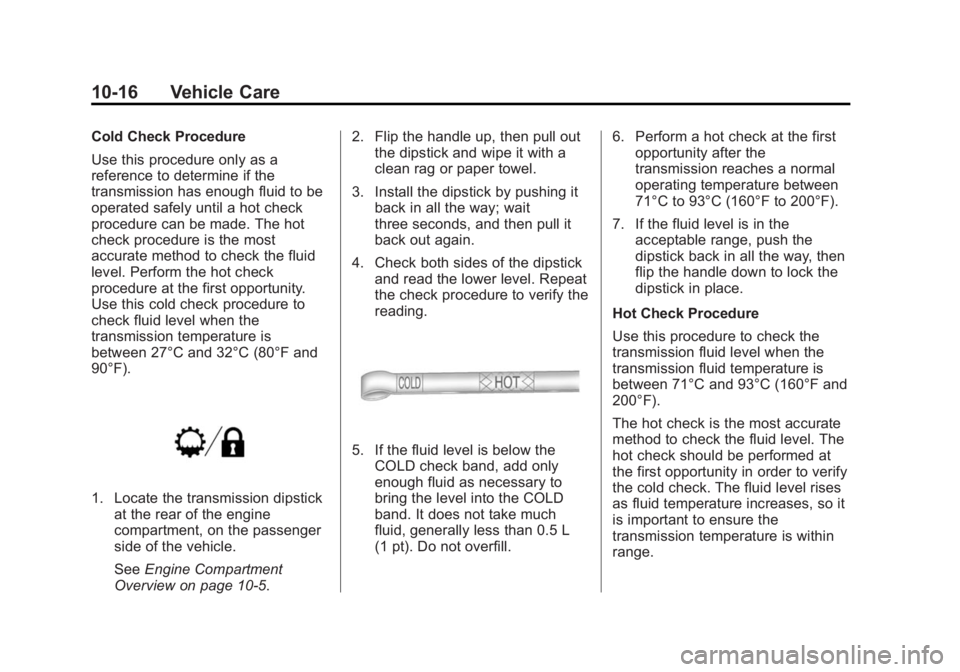 GMC SIERRA 1500 2014  Owners Manual Black plate (16,1)GMC Sierra Owner Manual (GMNA-Localizing-U.S./Canada/Mexico-
5853626) - 2014 - 3rd crc - 8/15/13
10-16 Vehicle Care
Cold Check Procedure
Use this procedure only as a
reference to det