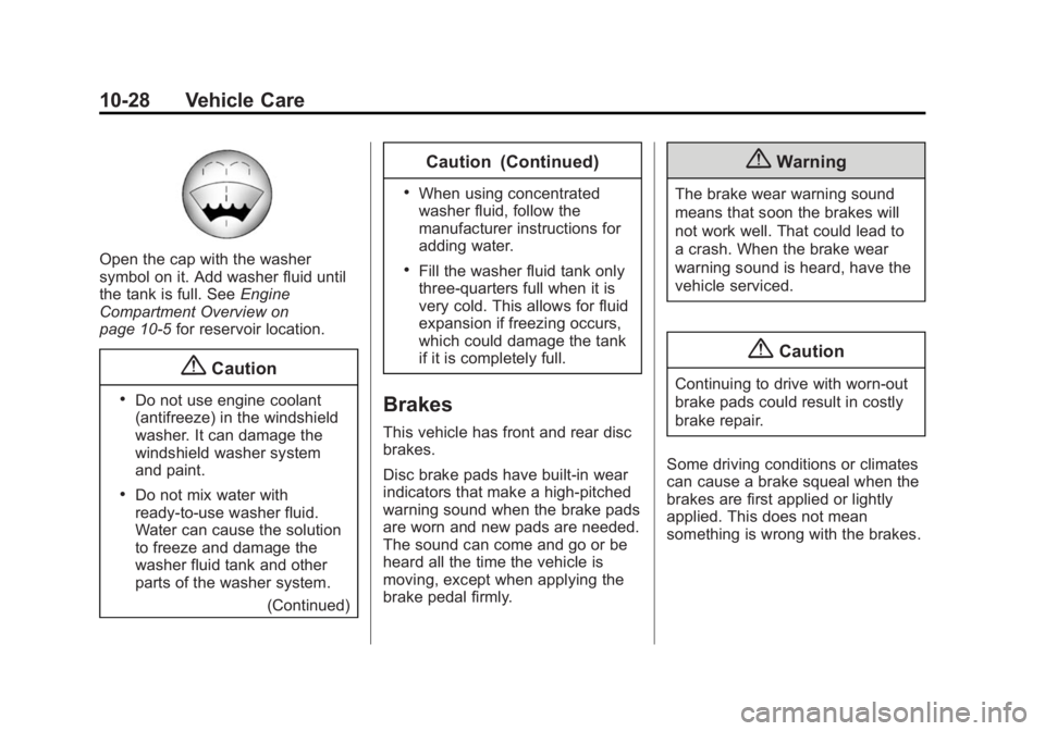 GMC SIERRA 1500 2014  Owners Manual Black plate (28,1)GMC Sierra Owner Manual (GMNA-Localizing-U.S./Canada/Mexico-
5853626) - 2014 - 3rd crc - 8/15/13
10-28 Vehicle Care
Open the cap with the washer
symbol on it. Add washer fluid until
