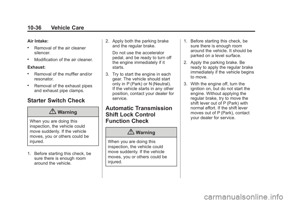 GMC SIERRA 1500 2014  Owners Manual Black plate (36,1)GMC Sierra Owner Manual (GMNA-Localizing-U.S./Canada/Mexico-
5853626) - 2014 - 3rd crc - 8/15/13
10-36 Vehicle Care
Air Intake:
.Removal of the air cleaner
silencer.
.Modification of
