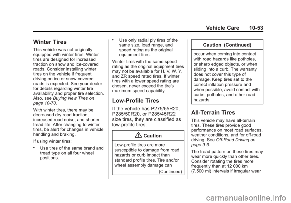 GMC SIERRA 1500 2014 Owners Manual Black plate (53,1)GMC Sierra Owner Manual (GMNA-Localizing-U.S./Canada/Mexico-
5853626) - 2014 - 3rd crc - 8/15/13
Vehicle Care 10-53
Winter Tires
This vehicle was not originally
equipped with winter GMC SIERRA 1500 2014 Owners Manual Black plate (53,1)GMC Sierra Owner Manual (GMNA-Localizing-U.S./Canada/Mexico-
5853626) - 2014 - 3rd crc - 8/15/13
Vehicle Care 10-53
Winter Tires
This vehicle was not originally
equipped with winter