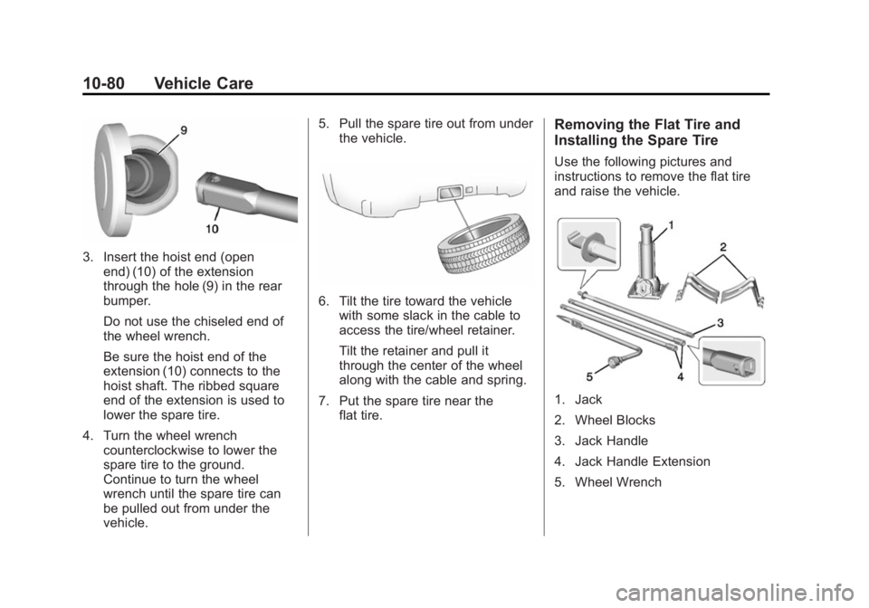 GMC SIERRA 1500 2014  Owners Manual Black plate (80,1)GMC Sierra Owner Manual (GMNA-Localizing-U.S./Canada/Mexico-
5853626) - 2014 - 3rd crc - 8/15/13
10-80 Vehicle Care
3. Insert the hoist end (openend) (10) of the extension
through th