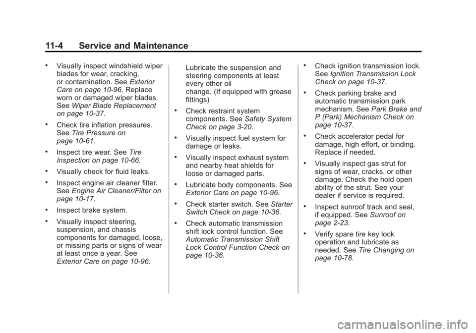 GMC SIERRA 1500 2014  Owners Manual Black plate (4,1)GMC Sierra Owner Manual (GMNA-Localizing-U.S./Canada/Mexico-
5853626) - 2014 - 3rd crc - 8/15/13
11-4 Service and Maintenance
.Visually inspect windshield wiper
blades for wear, crack