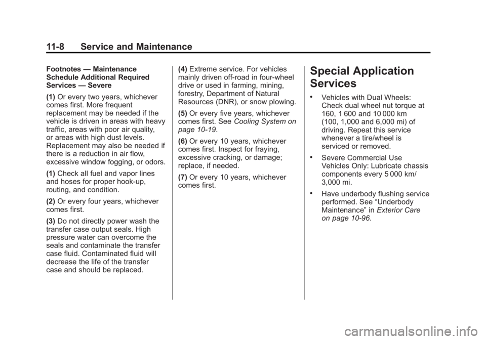 GMC SIERRA 1500 2014  Owners Manual Black plate (8,1)GMC Sierra Owner Manual (GMNA-Localizing-U.S./Canada/Mexico-
5853626) - 2014 - 3rd crc - 8/15/13
11-8 Service and Maintenance
Footnotes—Maintenance
Schedule Additional Required
Serv