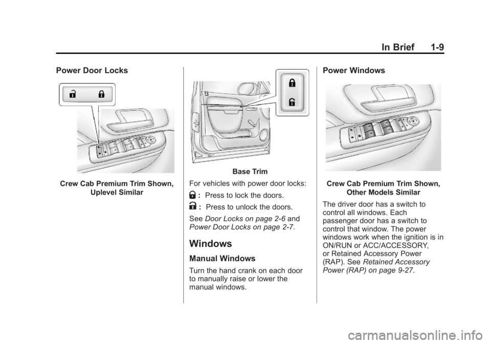 GMC SIERRA 1500 2013  Owners Manual Black plate (9,1)GMC Sierra Owner Manual - 2013 - crc - 8/14/12
In Brief 1-9
Power Door Locks
Crew Cab Premium Trim Shown,Uplevel Similar
Base Trim
For vehicles with power door locks:
Q: Press to lock