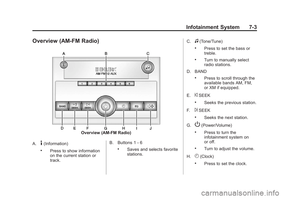 GMC SIERRA 1500 2013  Owners Manual Black plate (3,1)GMC Sierra Owner Manual - 2013 - crc - 8/14/12
Infotainment System 7-3
Overview (AM-FM Radio)
Overview (AM-FM Radio)
A.
4(Information)
.Press to show information
on the current statio