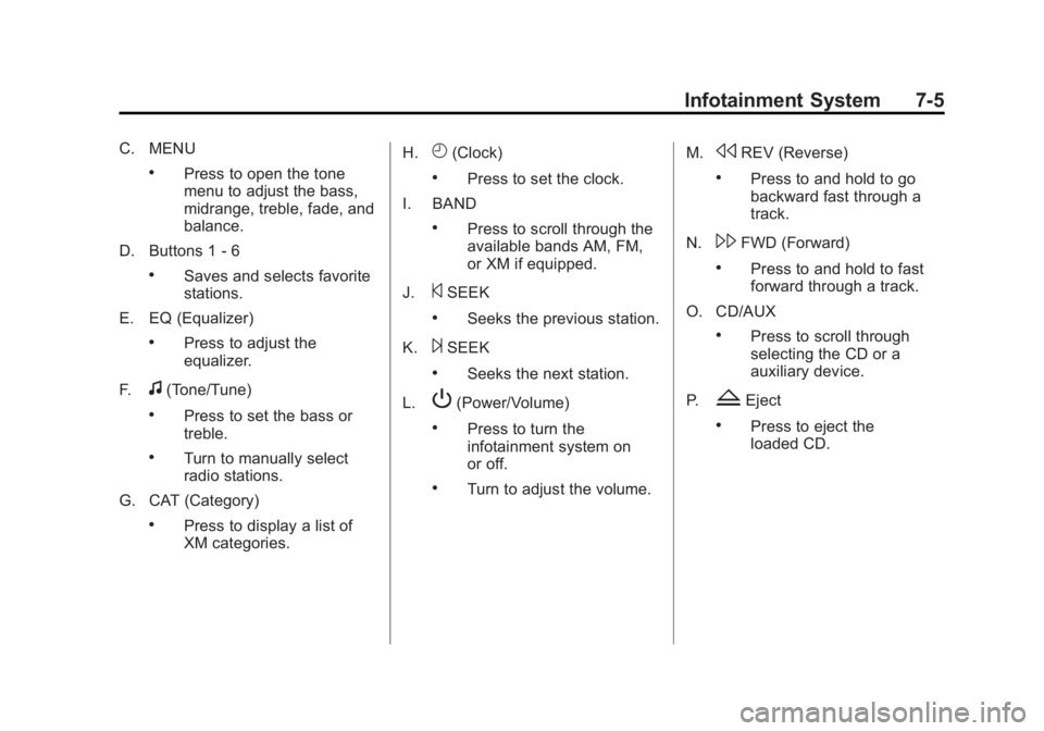 GMC SIERRA 1500 2013  Owners Manual Black plate (5,1)GMC Sierra Owner Manual - 2013 - crc - 8/14/12
Infotainment System 7-5
C. MENU
.Press to open the tone
menu to adjust the bass,
midrange, treble, fade, and
balance.
D. Buttons 1 - 6
.