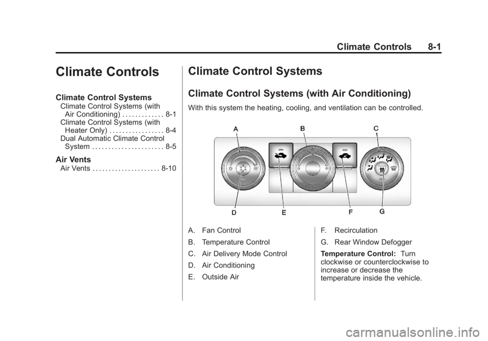 GMC SIERRA 1500 2013  Owners Manual Black plate (1,1)GMC Sierra Owner Manual - 2013 - crc - 8/14/12
Climate Controls 8-1
Climate Controls
Climate Control Systems
Climate Control Systems (withAir Conditioning) . . . . . . . . . . . . . 8