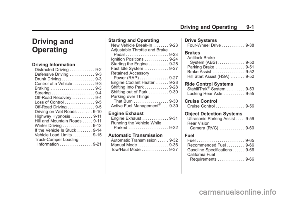 GMC SIERRA 1500 2013 Owners Manual Black plate (1,1)GMC Sierra Owner Manual - 2013 - crc - 8/14/12
Driving and Operating 9-1
Driving and
Operating
Driving Information
Distracted Driving . . . . . . . . . . . . . 9-2
Defensive Driving . GMC SIERRA 1500 2013 Owners Manual Black plate (1,1)GMC Sierra Owner Manual - 2013 - crc - 8/14/12
Driving and Operating 9-1
Driving and
Operating
Driving Information
Distracted Driving . . . . . . . . . . . . . 9-2
Defensive Driving .