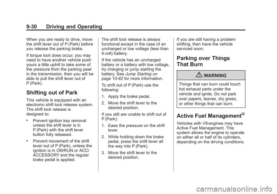 GMC SIERRA 1500 2013 Owners Manual Black plate (30,1)GMC Sierra Owner Manual - 2013 - crc - 8/14/12
9-30 Driving and Operating
When you are ready to drive, move
the shift lever out of P (Park) before
you release the parking brake.
If t GMC SIERRA 1500 2013 Owners Manual Black plate (30,1)GMC Sierra Owner Manual - 2013 - crc - 8/14/12
9-30 Driving and Operating
When you are ready to drive, move
the shift lever out of P (Park) before
you release the parking brake.
If t