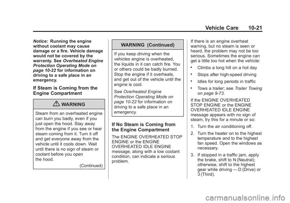 GMC SIERRA 1500 2013 Owners Manual Black plate (21,1)GMC Sierra Owner Manual - 2013 - crc - 8/14/12
Vehicle Care 10-21
Notice:Running the engine
without coolant may cause
damage or a fire. Vehicle damage
would not be covered by the
war GMC SIERRA 1500 2013 Owners Manual Black plate (21,1)GMC Sierra Owner Manual - 2013 - crc - 8/14/12
Vehicle Care 10-21
Notice:Running the engine
without coolant may cause
damage or a fire. Vehicle damage
would not be covered by the
war