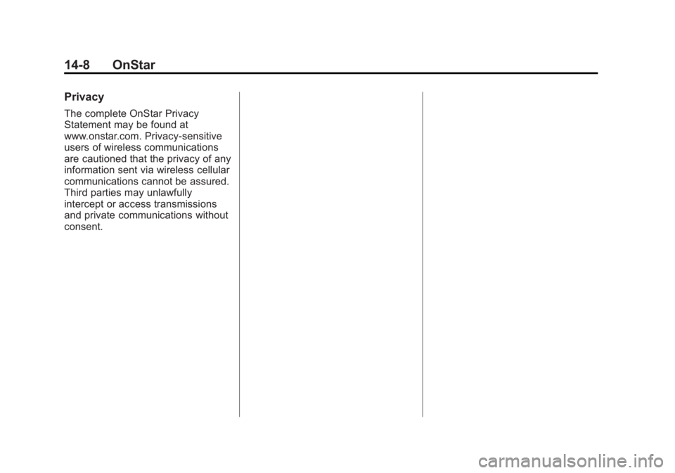 GMC SIERRA 1500 2013  Owners Manual Black plate (8,1)GMC Sierra Owner Manual - 2013 - crc - 8/14/12
14-8 OnStar
Privacy
The complete OnStar Privacy
Statement may be found at
www.onstar.com. Privacy-sensitive
users of wireless communicat