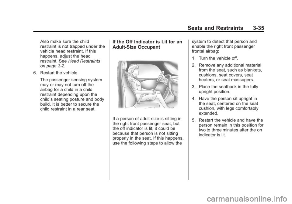 GMC SIERRA 1500 2012  Owners Manual Black plate (35,1)GMC Sierra Owner Manual - 2012 - CRC - 11/15/11
Seats and Restraints 3-35
Also make sure the child
restraint is not trapped under the
vehicle head restraint. If this
happens, adjust 