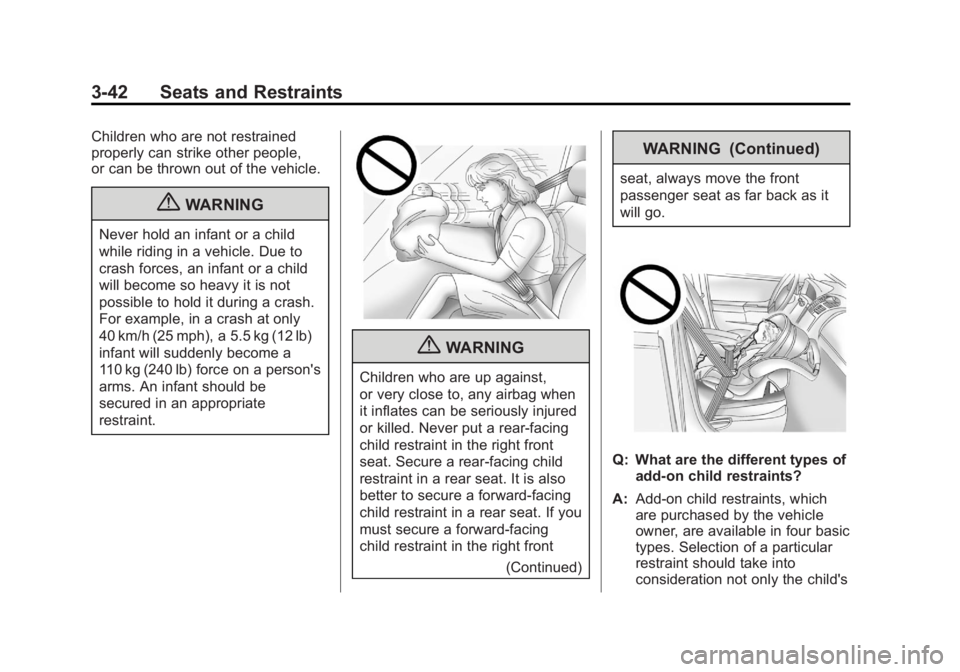 GMC SIERRA 1500 2012  Owners Manual Black plate (42,1)GMC Sierra Owner Manual - 2012 - CRC - 11/15/11
3-42 Seats and Restraints
Children who are not restrained
properly can strike other people,
or can be thrown out of the vehicle.
{WARN