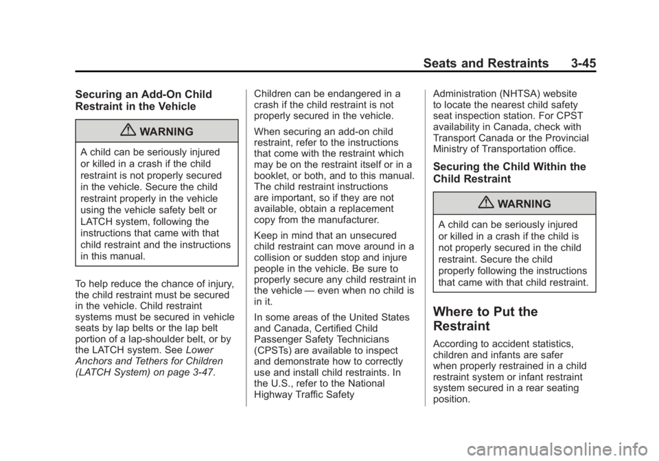 GMC SIERRA 1500 2012  Owners Manual Black plate (45,1)GMC Sierra Owner Manual - 2012 - CRC - 11/15/11
Seats and Restraints 3-45
Securing an Add-On Child
Restraint in the Vehicle
{WARNING
A child can be seriously injured
or killed in a c