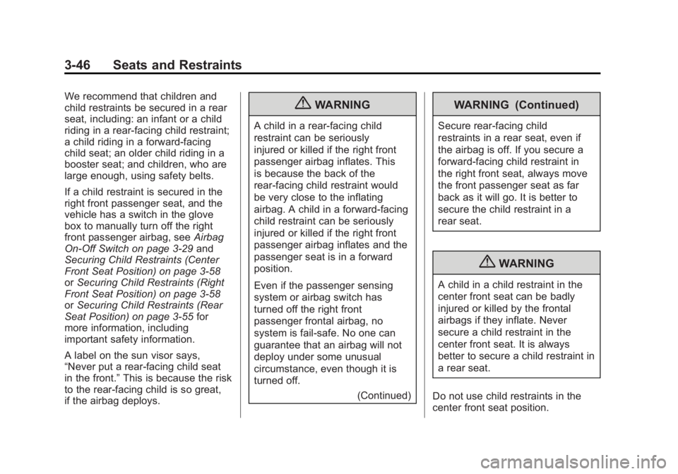 GMC SIERRA 1500 2012  Owners Manual Black plate (46,1)GMC Sierra Owner Manual - 2012 - CRC - 11/15/11
3-46 Seats and Restraints
We recommend that children and
child restraints be secured in a rear
seat, including: an infant or a child
r
