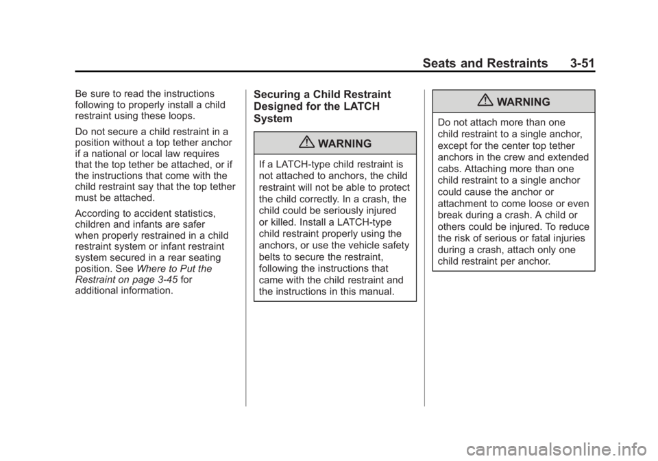 GMC SIERRA 1500 2012  Owners Manual Black plate (51,1)GMC Sierra Owner Manual - 2012 - CRC - 11/15/11
Seats and Restraints 3-51
Be sure to read the instructions
following to properly install a child
restraint using these loops.
Do not s