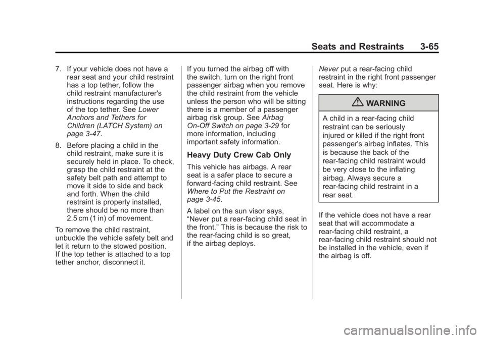 GMC SIERRA 1500 2012  Owners Manual Black plate (65,1)GMC Sierra Owner Manual - 2012 - CRC - 11/15/11
Seats and Restraints 3-65
7. If your vehicle does not have arear seat and your child restraint
has a top tether, follow the
child rest