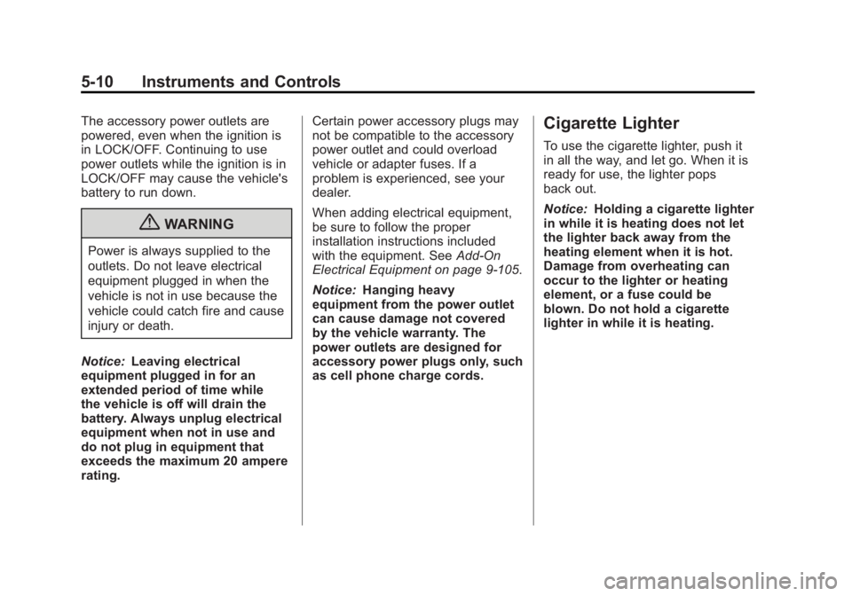 GMC SIERRA 1500 2012  Owners Manual Black plate (10,1)GMC Sierra Owner Manual - 2012 - CRC - 11/15/11
5-10 Instruments and Controls
The accessory power outlets are
powered, even when the ignition is
in LOCK/OFF. Continuing to use
power 