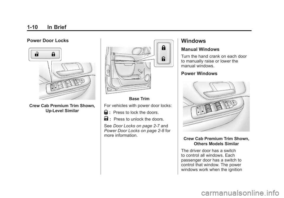 GMC SIERRA 1500 2012  Owners Manual Black plate (10,1)GMC Sierra Owner Manual - 2012 - CRC - 11/15/11
1-10 In Brief
Power Door Locks
Crew Cab Premium Trim Shown,Up-Level Similar
Base Trim
For vehicles with power door locks:
Q: Press to 
