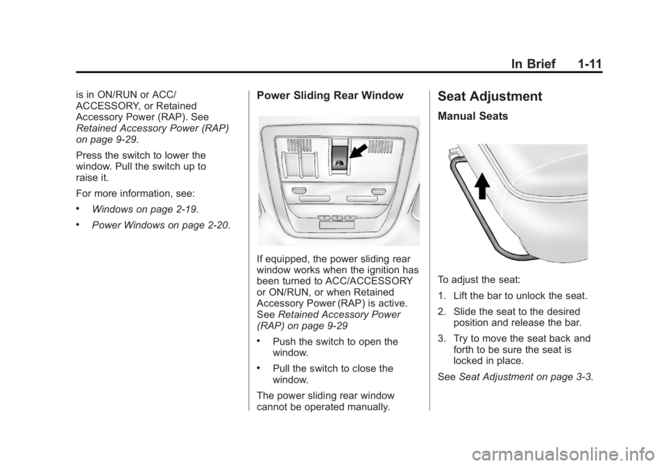 GMC SIERRA 1500 2012  Owners Manual Black plate (11,1)GMC Sierra Owner Manual - 2012 - CRC - 11/15/11
In Brief 1-11
is in ON/RUN or ACC/
ACCESSORY, or Retained
Accessory Power (RAP). See
Retained Accessory Power (RAP)
on page 9‑29.
Pr