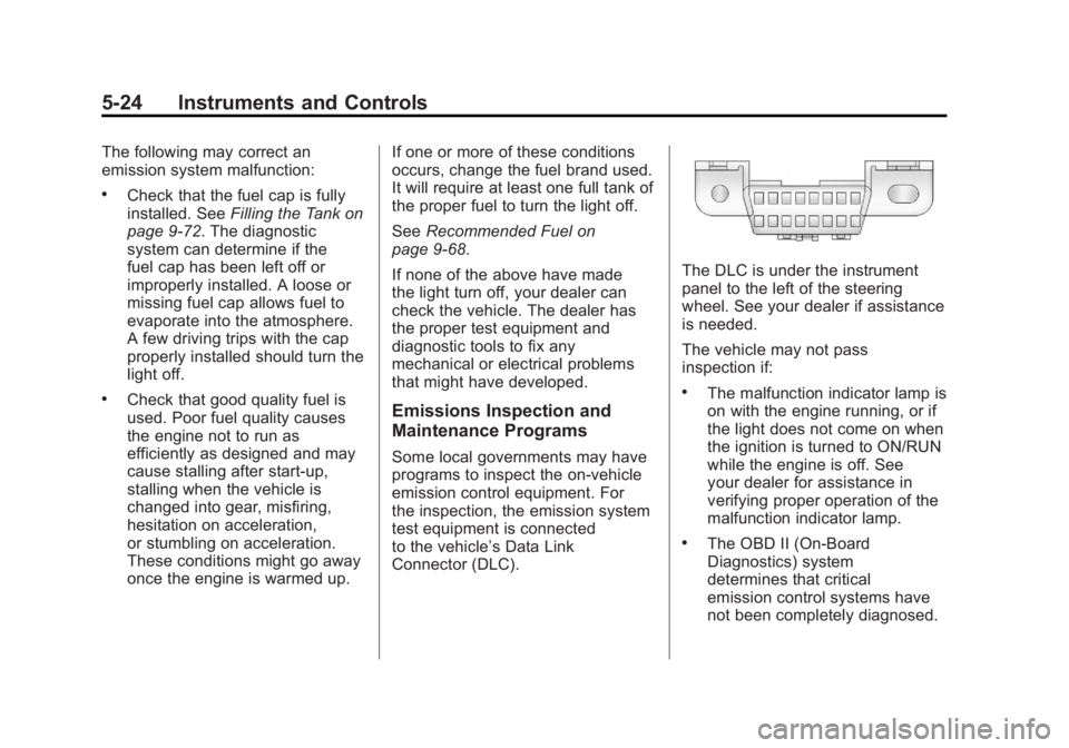 GMC SIERRA 1500 2012  Owners Manual Black plate (24,1)GMC Sierra Owner Manual - 2012 - CRC - 11/15/11
5-24 Instruments and Controls
The following may correct an
emission system malfunction:
.Check that the fuel cap is fully
installed. S