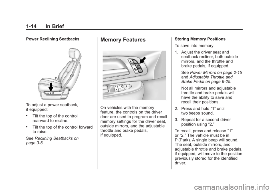 GMC SIERRA 1500 2012  Owners Manual Black plate (14,1)GMC Sierra Owner Manual - 2012 - CRC - 11/15/11
1-14 In Brief
Power Reclining Seatbacks
To adjust a power seatback,
if equipped:
.Tilt the top of the control
rearward to recline.
.Ti