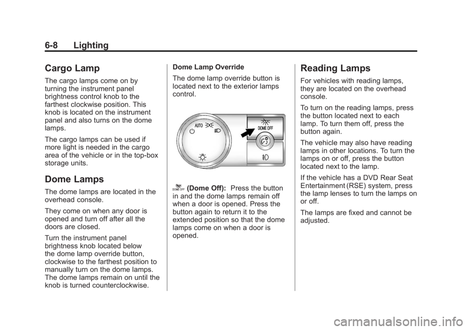 GMC SIERRA 1500 2012  Owners Manual Black plate (8,1)GMC Sierra Owner Manual - 2012 - CRC - 11/15/11
6-8 Lighting
Cargo Lamp
The cargo lamps come on by
turning the instrument panel
brightness control knob to the
farthest clockwise posit