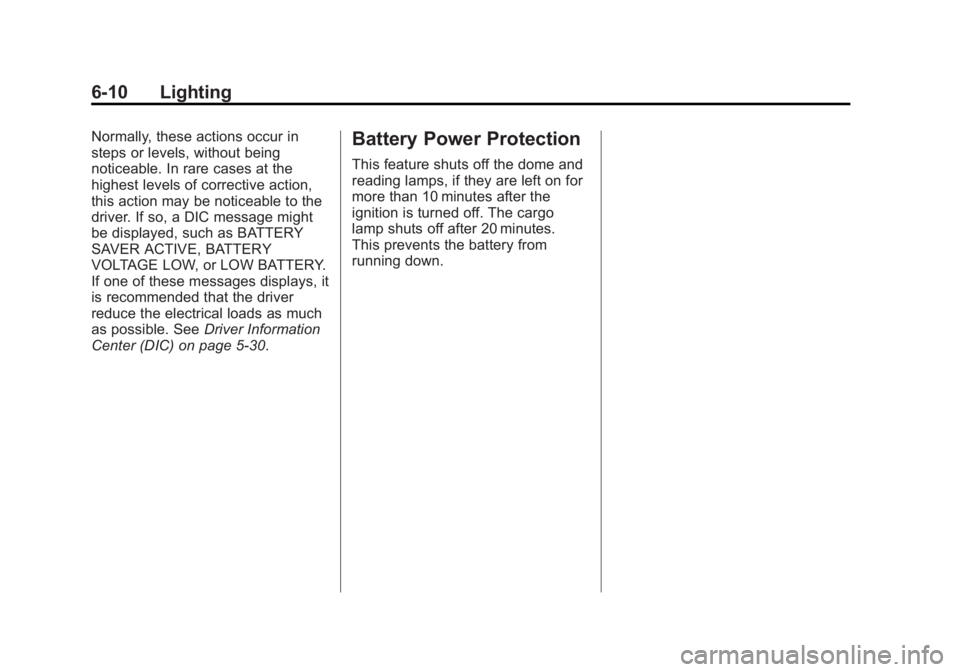 GMC SIERRA 1500 2012  Owners Manual Black plate (10,1)GMC Sierra Owner Manual - 2012 - CRC - 11/15/11
6-10 Lighting
Normally, these actions occur in
steps or levels, without being
noticeable. In rare cases at the
highest levels of corre