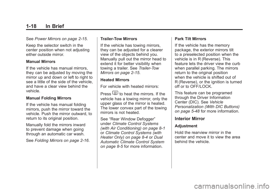 GMC SIERRA 1500 2012  Owners Manual Black plate (18,1)GMC Sierra Owner Manual - 2012 - CRC - 11/15/11
1-18 In Brief
SeePower Mirrors on page 2‑15.
Keep the selector switch in the
center position when not adjusting
either outside mirro