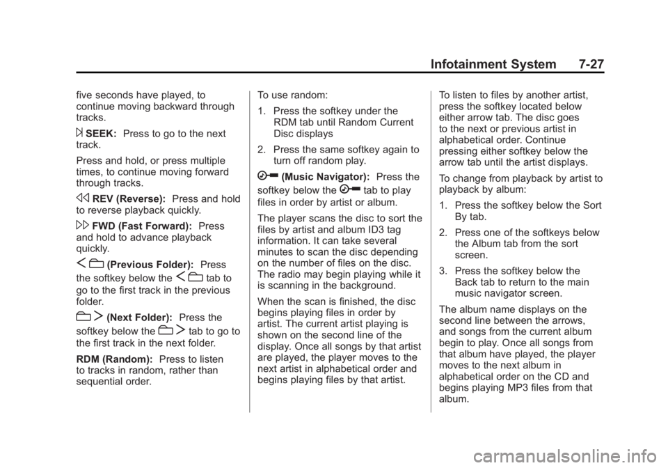GMC SIERRA 1500 2012  Owners Manual Black plate (27,1)GMC Sierra Owner Manual - 2012 - CRC - 11/15/11
Infotainment System 7-27
five seconds have played, to
continue moving backward through
tracks.
¨SEEK:Press to go to the next
track.
P