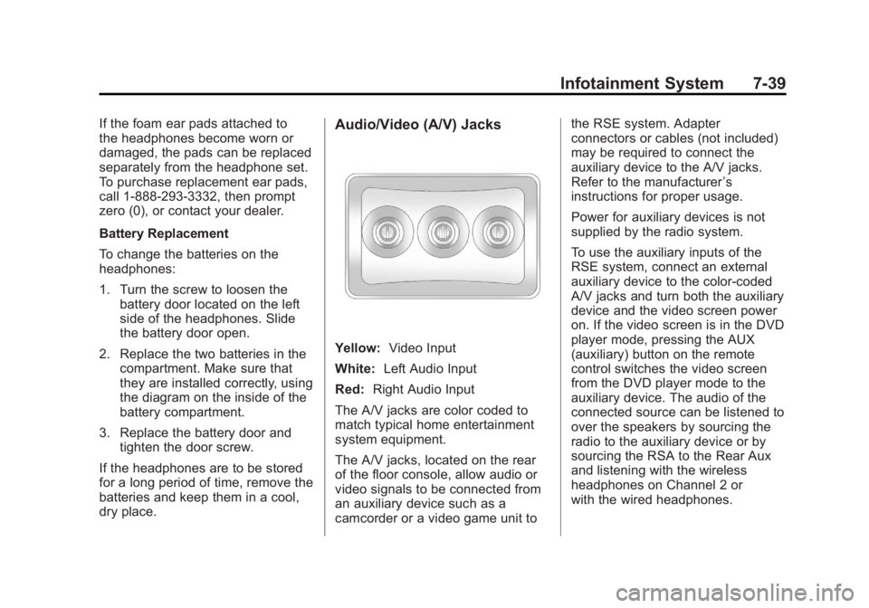 GMC SIERRA 1500 2012  Owners Manual Black plate (39,1)GMC Sierra Owner Manual - 2012 - CRC - 11/15/11
Infotainment System 7-39
If the foam ear pads attached to
the headphones become worn or
damaged, the pads can be replaced
separately f