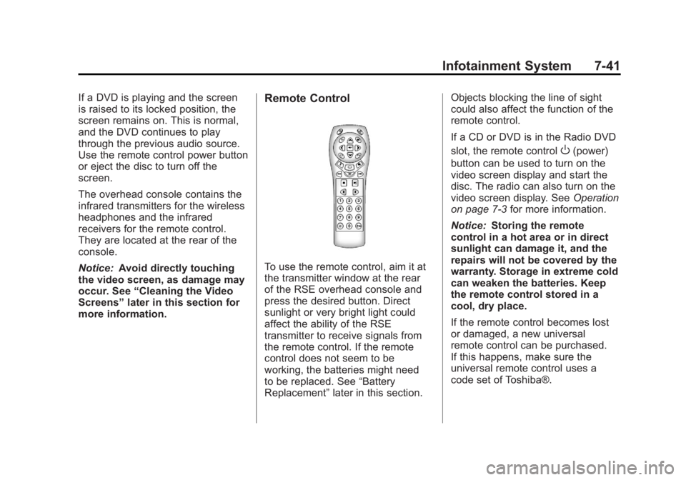 GMC SIERRA 1500 2012  Owners Manual Black plate (41,1)GMC Sierra Owner Manual - 2012 - CRC - 11/15/11
Infotainment System 7-41
If a DVD is playing and the screen
is raised to its locked position, the
screen remains on. This is normal,
a