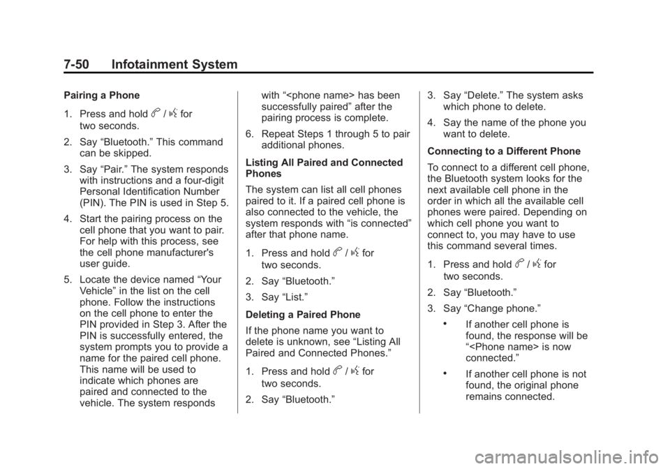 GMC SIERRA 1500 2012  Owners Manual Black plate (50,1)GMC Sierra Owner Manual - 2012 - CRC - 11/15/11
7-50 Infotainment System
Pairing a Phone
1. Press and hold
b/gfor
two seconds.
2. Say “Bluetooth.” This command
can be skipped.
3.