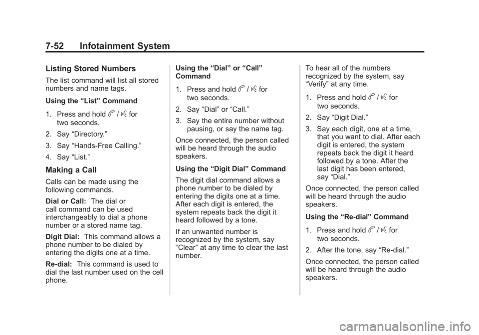 GMC SIERRA 1500 2012  Owners Manual Black plate (52,1)GMC Sierra Owner Manual - 2012 - CRC - 11/15/11
7-52 Infotainment System
Listing Stored Numbers
The list command will list all stored
numbers and name tags.
Using the“List”Comman