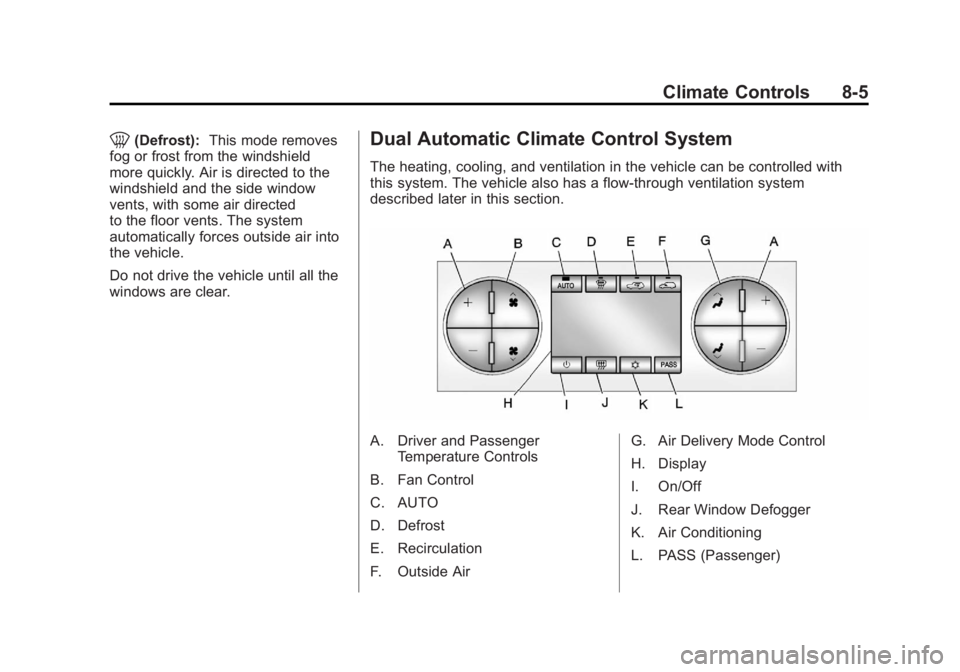 GMC SIERRA 1500 2012  Owners Manual Black plate (5,1)GMC Sierra Owner Manual - 2012 - CRC - 11/15/11
Climate Controls 8-5
0(Defrost):This mode removes
fog or frost from the windshield
more quickly. Air is directed to the
windshield and 