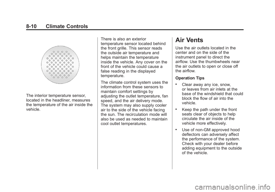 GMC SIERRA 1500 2012  Owners Manual Black plate (10,1)GMC Sierra Owner Manual - 2012 - CRC - 11/15/11
8-10 Climate Controls
The interior temperature sensor,
located in the headliner, measures
the temperature of the air inside the
vehicl