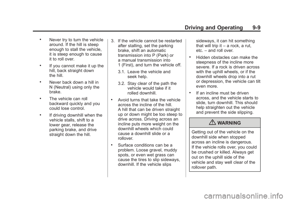 GMC SIERRA 1500 2012  Owners Manual Black plate (9,1)GMC Sierra Owner Manual - 2012 - CRC - 11/15/11
Driving and Operating 9-9
.Never try to turn the vehicle
around. If the hill is steep
enough to stall the vehicle,
it is steep enough t