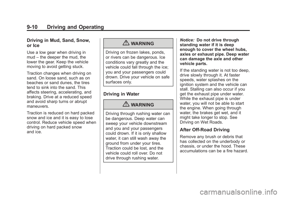 GMC SIERRA 1500 2012  Owners Manual Black plate (10,1)GMC Sierra Owner Manual - 2012 - CRC - 11/15/11
9-10 Driving and Operating
Driving in Mud, Sand, Snow,
or Ice
Use a low gear when driving in
mud–the deeper the mud, the
lower the g